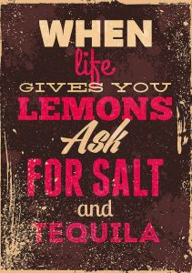 When life gives you...