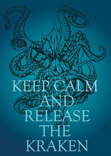 Keep Calm and Release the Kraken