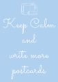 Keep Calm and Write More Postcards